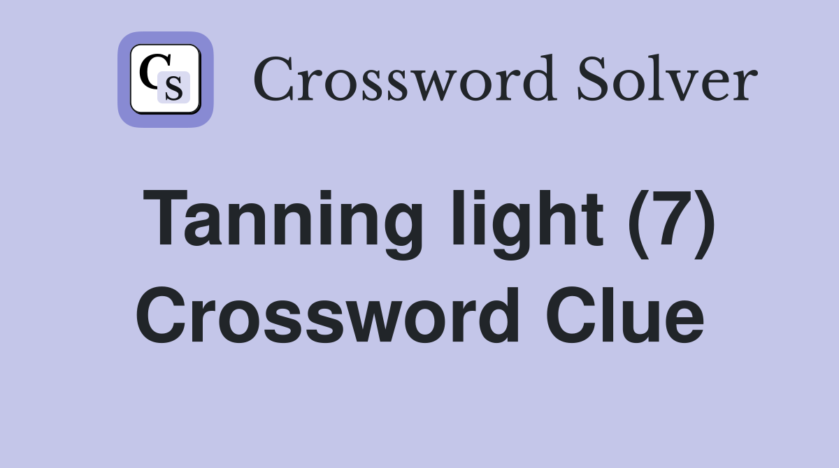 tanning-light-7-crossword-clue-answers-crossword-solver